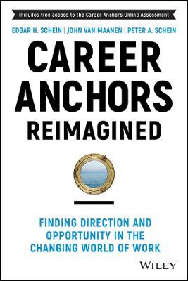 Career Anchors Reimagined: Finding Direction and Opportunity in the Changing World of Work - John Van Maanen