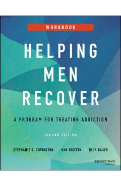 Helping Men Recover: A Program for Treating Addiction, Workbook - Stephanie S. Covington