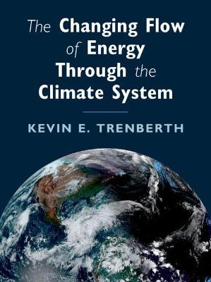 The Changing Flow of Energy Through the Climate System - Kevin E. Trenberth