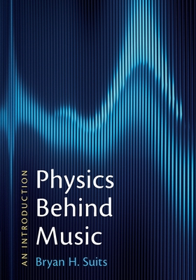 Physics Behind Music: An Introduction - Bryan H. Suits