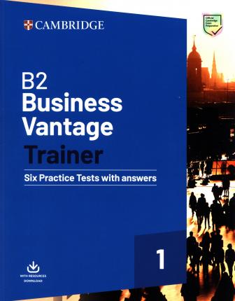 B2 Business Vantage Trainer Six Practice Tests with Answers and Resources Download - Cambridge University Press