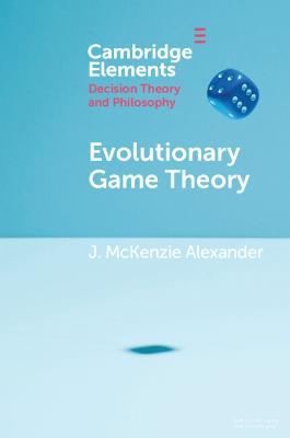 Evolutionary Game Theory - J. Mckenzie Alexander