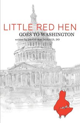 Little Red Hen Goes to Washington - David Macdonald Do