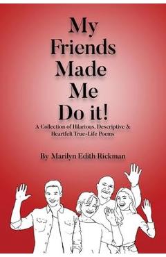 Poza produsului My Friends Made Me Do It - Marilyn Edith Rickman
