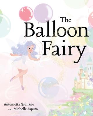 The Balloon Fairy - Michelle Saputo