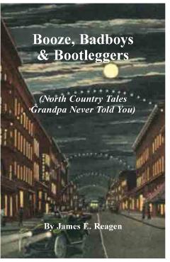 Booze, Badboys & Bootleggers - James E. Reagen