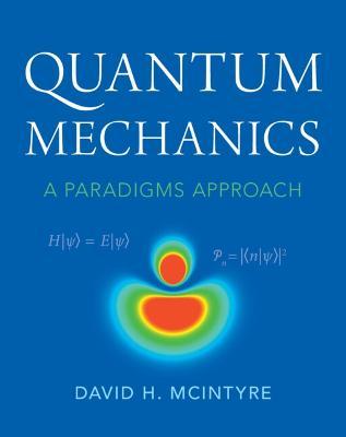 Quantum Mechanics: A Paradigms Approach - David H. Mcintyre