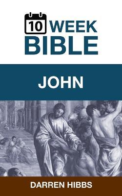 John: A 10 Week Bible Study - Darren Hibbs