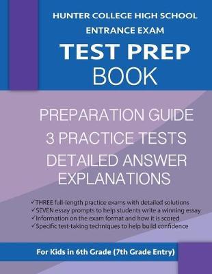 Hunter College High School Entrance Exam Test Prep Book: 3 Practice Tests & Hunter Test Prep Guide: Hunter College Middle School Test Prep; HCHS Admis - Hunter Test Prep Team