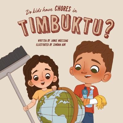 Do Kids Have Chores in Timbuktu? - Jamie Moessing