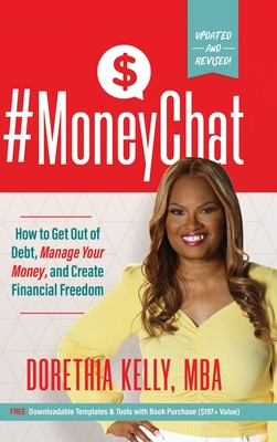 #MoneyChat: How to Get Out of Debt, Manage Your Money, and Create Financial Freedom - Dorethia Kelly