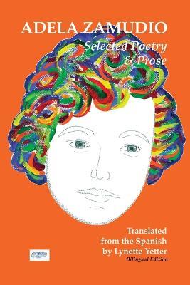 Adela Zamudio: Selected Poetry & Prose - Lynette M. Yetter