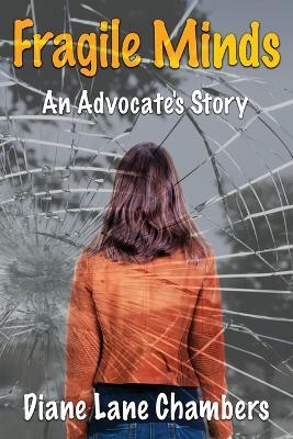 Fragile Minds: An Advocate's Story - Diane Chambers