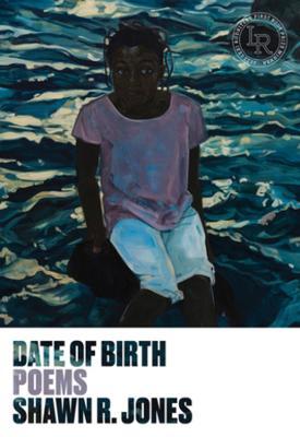 Date of Birth: Poems - Shawn R. Jones