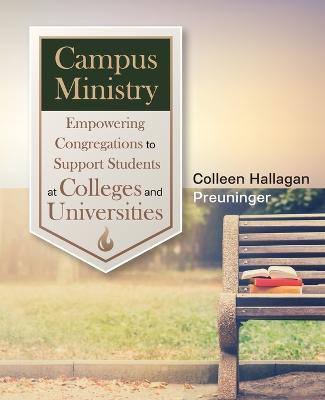 Campus Ministry: Empowering Congregations to Support Students at Colleges and Universities - Colleen Hallagan Preuninger