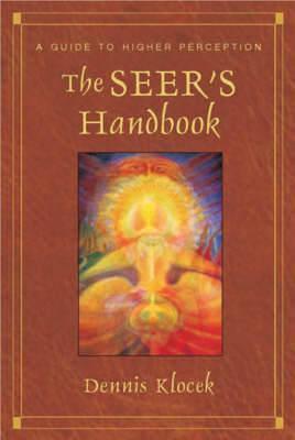 The Seer's Handbook: A Guide to Higher Perception - Dennis Klocek