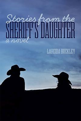 Stories from the Sheriff's Daughter - Lareida Buckley
