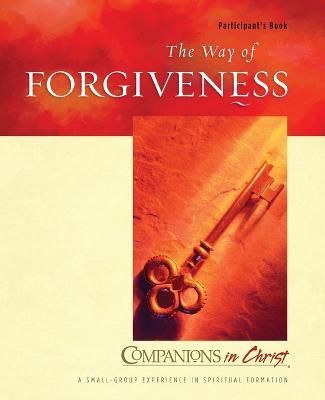 The Way of Forgiveness Participant's Book: Companions in Christ - Marjorie J. Thompson