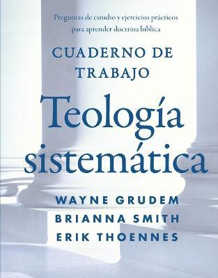 Cuaderno de trabajo de la Teología sistemática Softcover Systematic Theology Workbook - Wayne A. Grudem