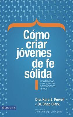Cómo criar jóvenes de fe sólida Softcover Sticky Faith = How to Raise Young People of Solid Faith - Kara Powell