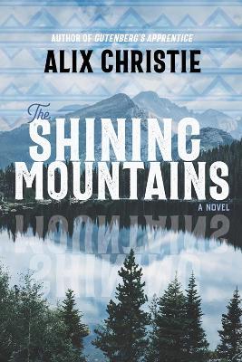 The Shining Mountains - Alix Christie