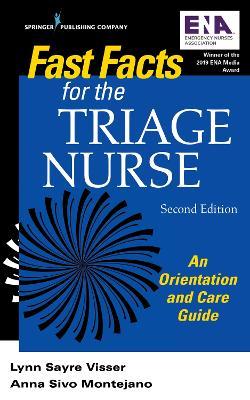 Fast Facts for the Triage Nurse, Second Edition: An Orientation and Care Guide - Lynn Sayre Visser