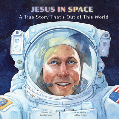 Jesus in Space: A True Story That's Out of This World - 