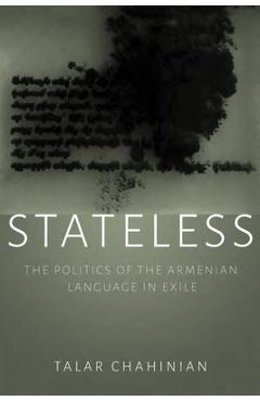 Coperta cărții 'Stateless: The Politics of the Armenian Language in Exile - Talar Chahinian'