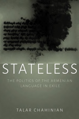 Coperta cărții 'Stateless: The Politics of the Armenian Language in Exile - Talar Chahinian'