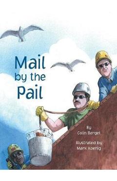 Coperta cărții 'Mail by the Pail - Colin Bergel'