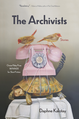 The Archivists: Stories - Daphne Kalotay
