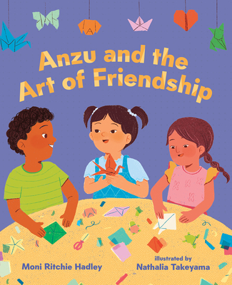Anzu and the Art of Friendship - Moni Ritchie Hadley