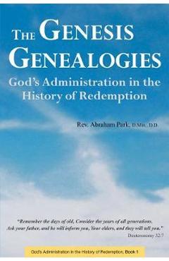 Poza produsului The Genesis Genealogies: God's Administration in the History of Redemption (Book 1) - Abraham Park