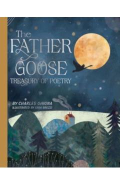 The Father Goose Treasury of Poetry: 101 Favorite Poems for Children - Charles Ghigna
