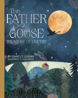 The Father Goose Treasury of Poetry: 101 Favorite Poems for Children - Charles Ghigna