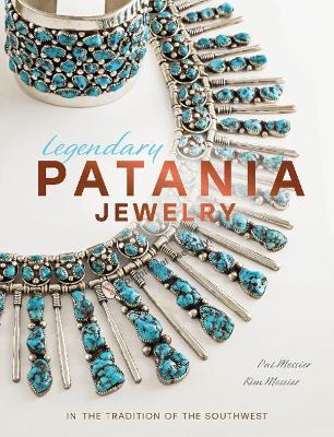 Legendary Patania Jewelry: In the Tradition of the Southwest - Pat Messier