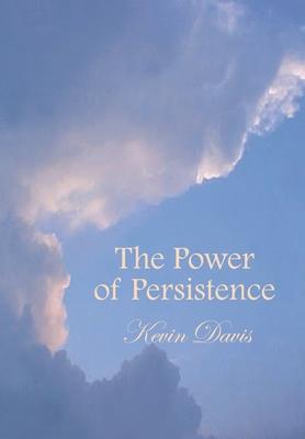 The Power of Persistence - Kevin Davis
