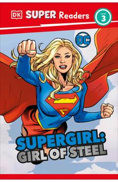 Coperta cărții 'DK Super Readers Level 3 DC Supergirl Girl of Steel: Meet Kara Zor-El - Frankie Hallam'