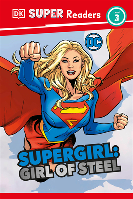 DK Super Readers Level 3 DC Supergirl Girl of Steel: Meet Kara Zor-El - Frankie Hallam