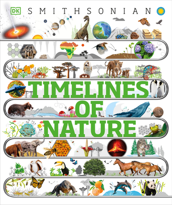 Timelines of Nature: From Mountains and Glaciers to Mayflies and Marsupials - Dk