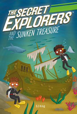 The Secret Explorers and the Sunken Treasure - Sj King