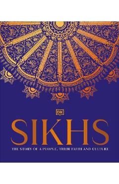Coperta cărții 'Sikhs: A Story of a People, Their Faith and Culture - Dk'