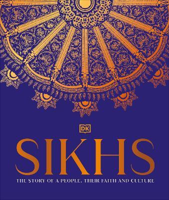 Sikhs: A Story of a People, Their Faith and Culture - Dk