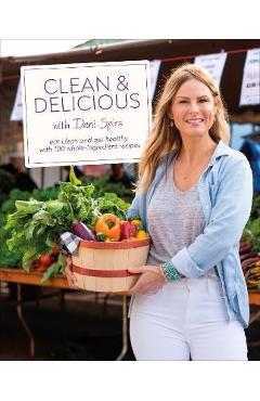 Poza produsului Clean & Delicious: Eat Clean and Get Healthy with 100 Whole-Ingredient Recipes - Dani Spies