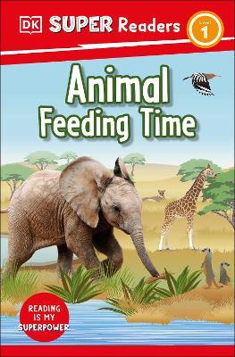 DK Super Readers Level 1 Animal Feeding Time - Dk