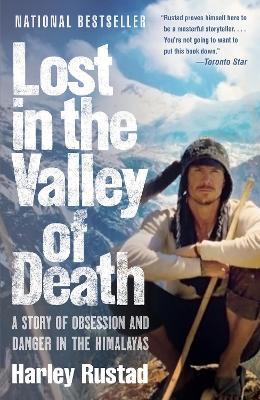 Lost in the Valley of Death: A Story of Obsession and Danger in the Himalayas - Harley Rustad