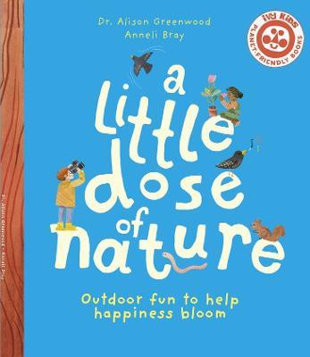 A Little Dose of Nature: Outdoor Fun to Help Happiness Bloom - Alison Greenwood