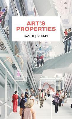 Art's Properties - David Joselit