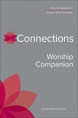 Connections Worship Companion, Year A, Vol. 2 - David Gambrell