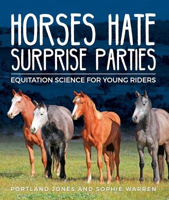 Horses Hate Surprise Parties: Equitation Science for Young Riders - Portland C. Jones